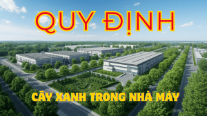 Quy định cây xanh cho nhà máy theo tiêu chuẩn môi trường và quy hoạch khu công nghiệp